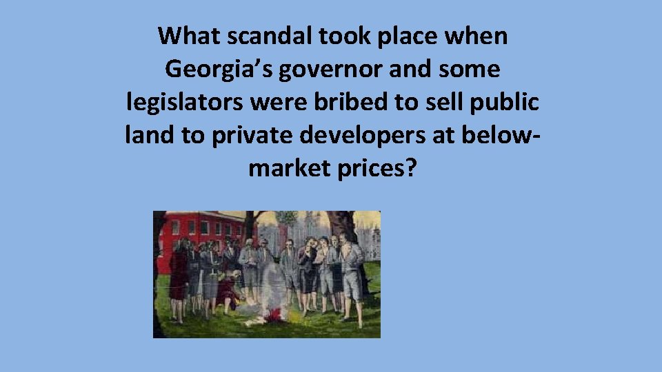 What scandal took place when Georgia’s governor and some legislators were bribed to sell