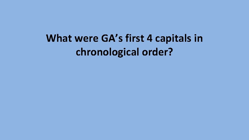 What were GA’s first 4 capitals in chronological order? 