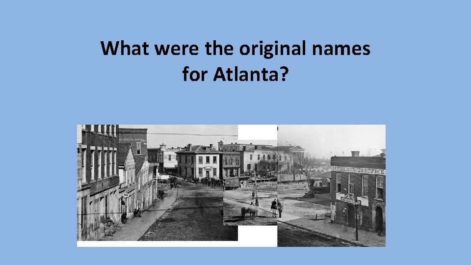 What were the original names for Atlanta? 