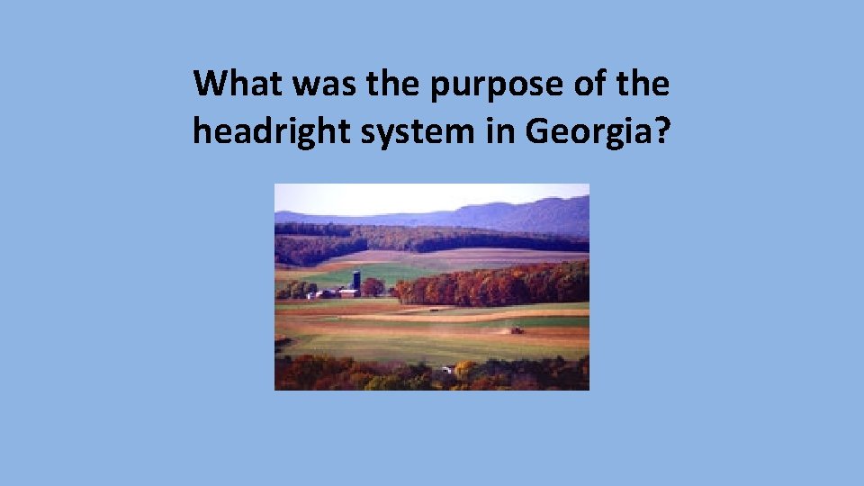 What was the purpose of the headright system in Georgia? 