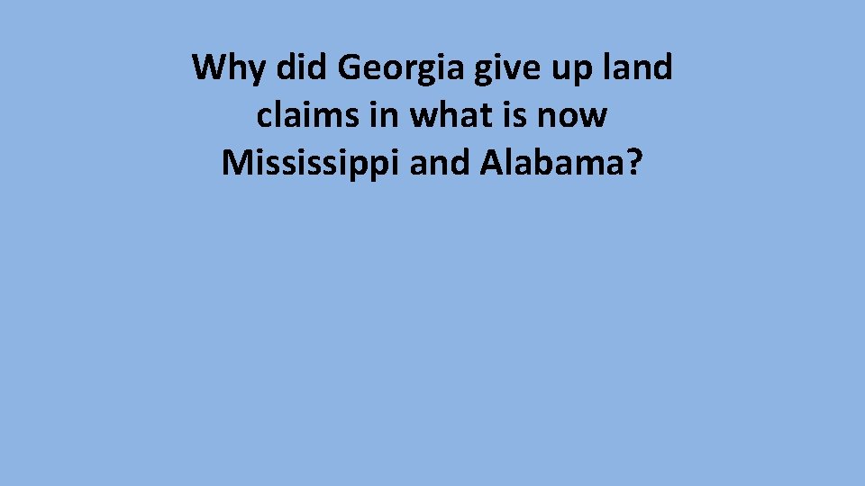Why did Georgia give up land claims in what is now Mississippi and Alabama?