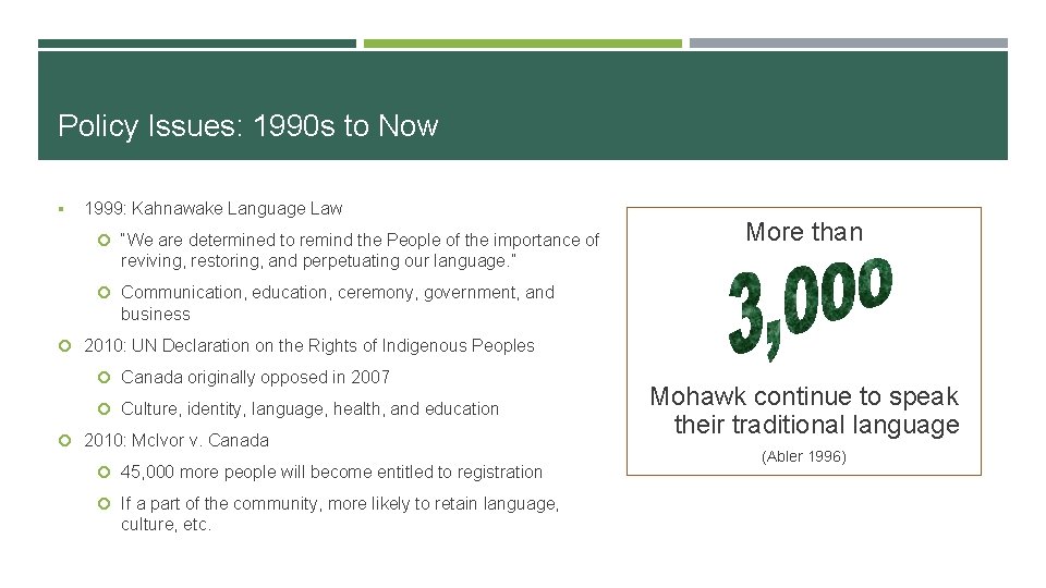 Policy Issues: 1990 s to Now § 1999: Kahnawake Language Law “We are determined