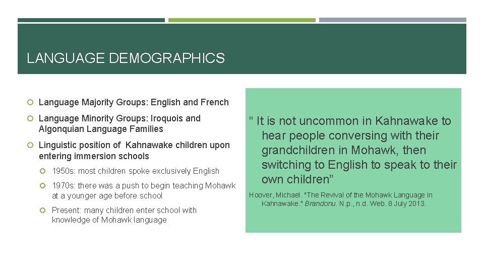 LANGUAGE DEMOGRAPHICS Language Majority Groups: English and French Language Minority Groups: Iroquois and Algonquian