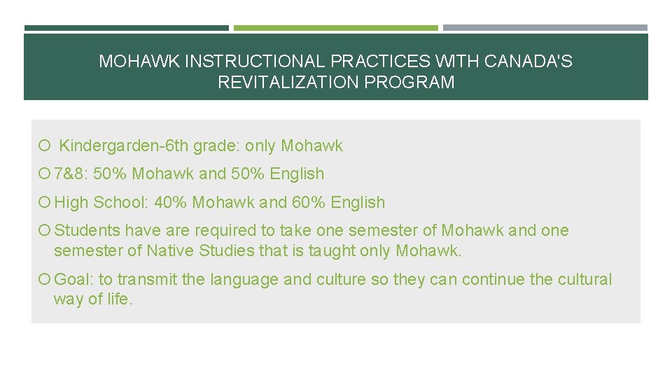 MOHAWK INSTRUCTIONAL PRACTICES WITH CANADA'S REVITALIZATION PROGRAM Kindergarden-6 th grade: only Mohawk 7&8: 50%