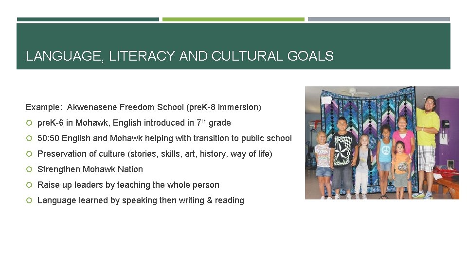 LANGUAGE, LITERACY AND CULTURAL GOALS Example: Akwenasene Freedom School (pre. K-8 immersion) pre. K-6