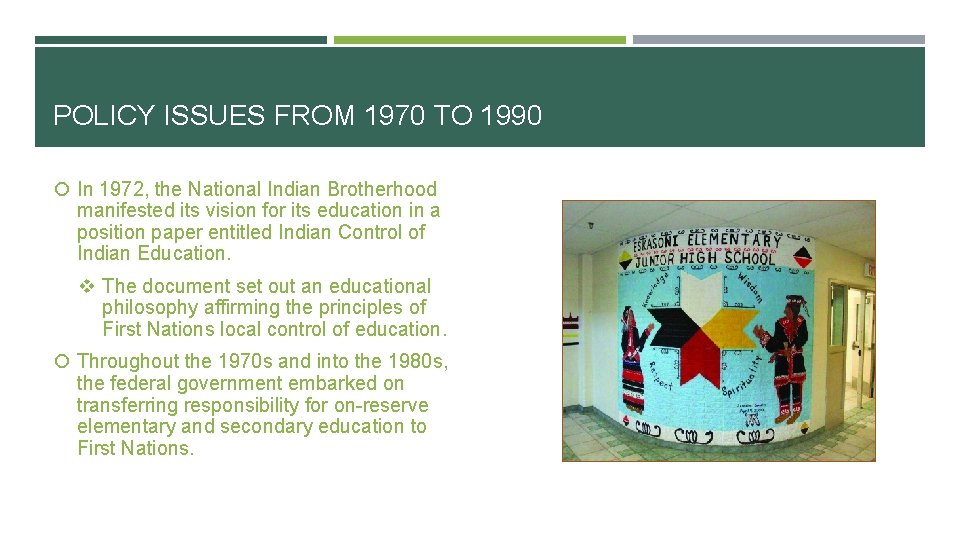 POLICY ISSUES FROM 1970 TO 1990 In 1972, the National Indian Brotherhood manifested its