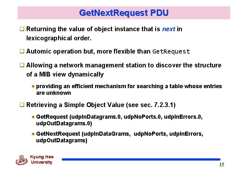 Get. Next. Request PDU q Returning the value of object instance that is next