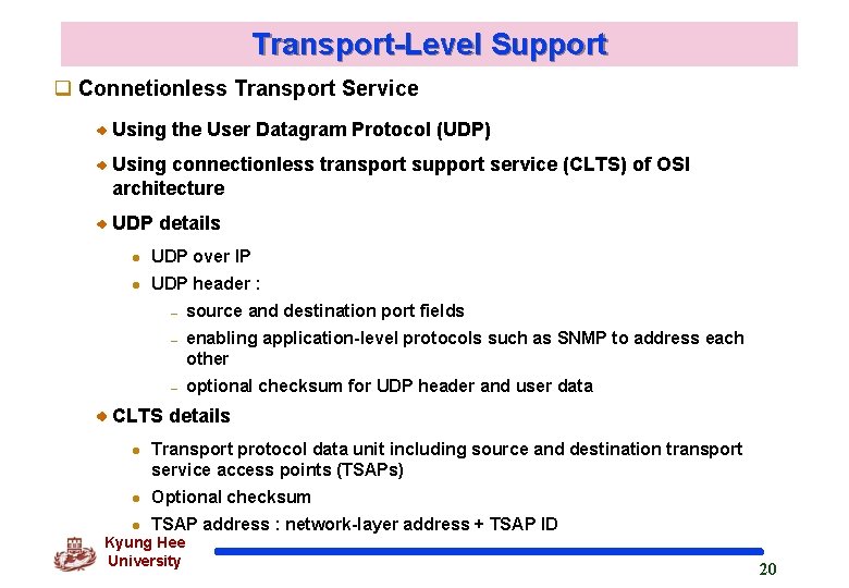 Transport-Level Support q Connetionless Transport Service Using the User Datagram Protocol (UDP) Using connectionless