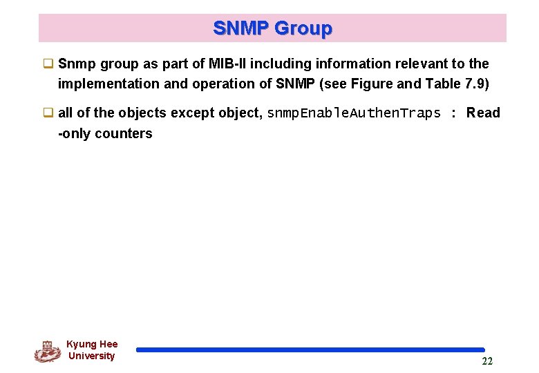 SNMP Group q Snmp group as part of MIB-II including information relevant to the