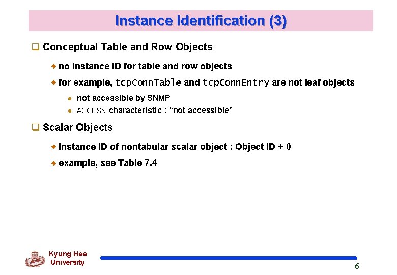 Instance Identification (3) q Conceptual Table and Row Objects no instance ID for table