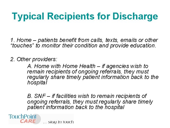 Typical Recipients for Discharge 1. Home – patients benefit from calls, texts, emails or Typical Recipients for Discharge 1. Home – patients benefit from calls, texts, emails or