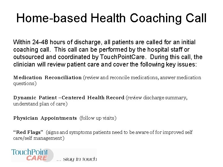Home-based Health Coaching Call Within 24 -48 hours of discharge, all patients are called Home-based Health Coaching Call Within 24 -48 hours of discharge, all patients are called