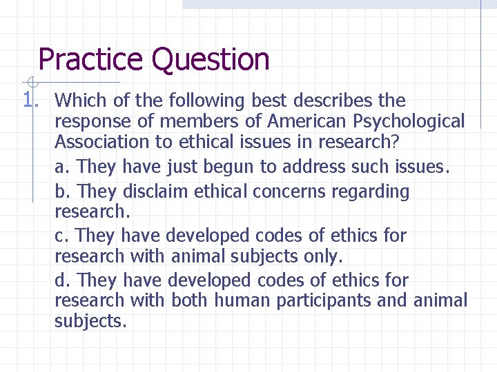 Practice Question 1. Which of the following best describes the response of members of