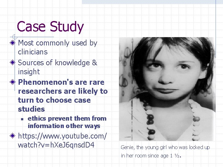 Case Study Most commonly used by clinicians Sources of knowledge & insight Phenomenon's are