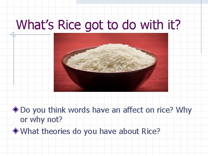 What’s Rice got to do with it? Do you think words have an affect