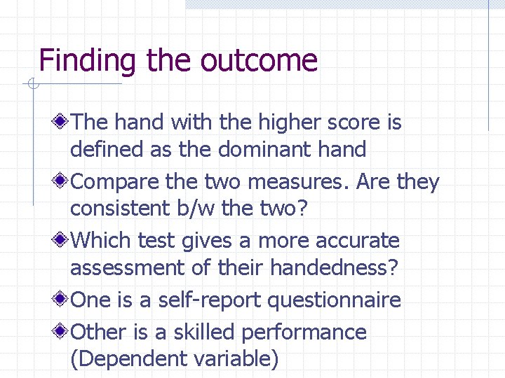 Finding the outcome The hand with the higher score is defined as the dominant