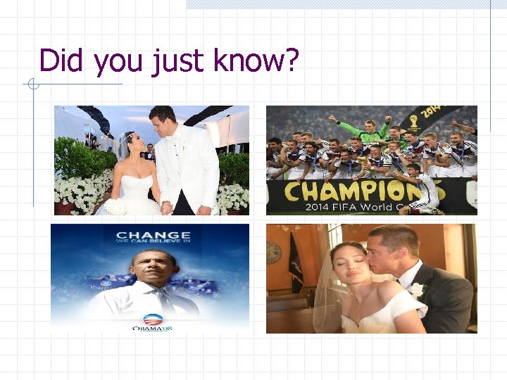 Did you just know? 