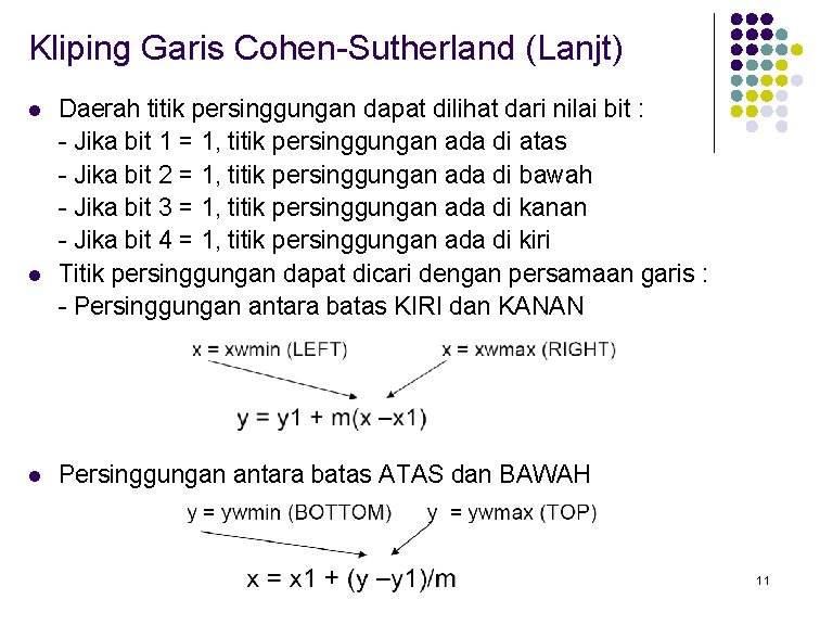 Kliping Garis Cohen-Sutherland (Lanjt) l l l Daerah titik persinggungan dapat dilihat dari nilai