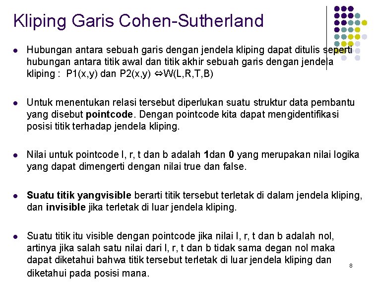 Kliping Garis Cohen-Sutherland l Hubungan antara sebuah garis dengan jendela kliping dapat ditulis seperti