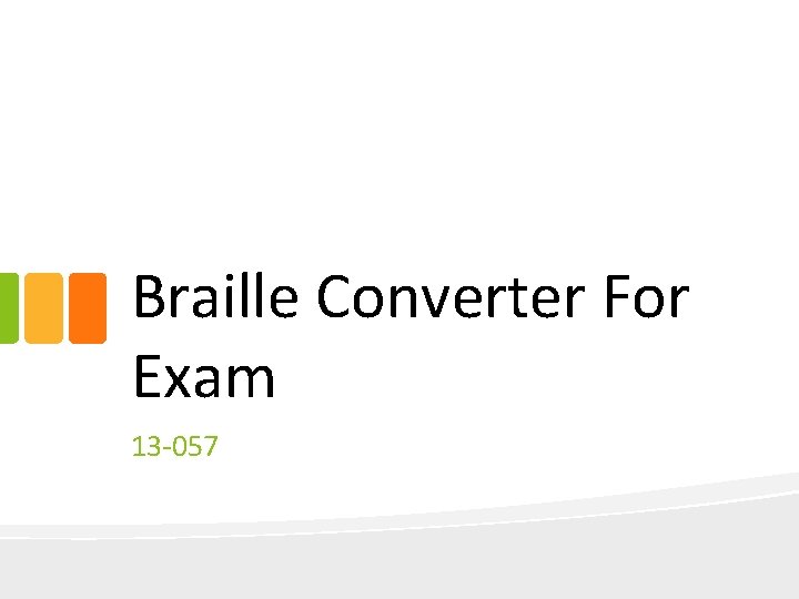 Braille Converter For Exam 13 -057 