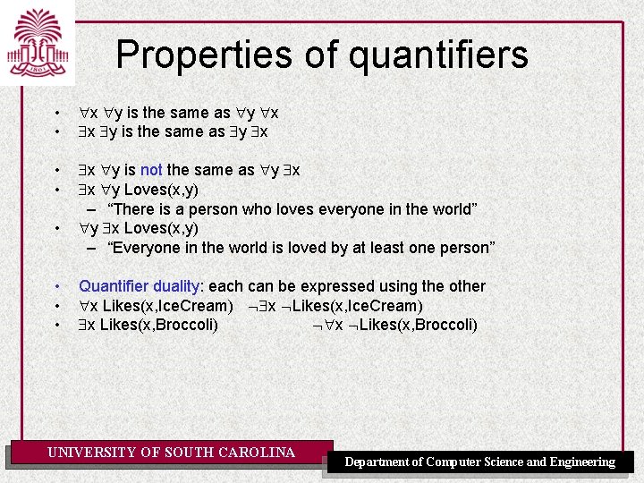 Properties of quantifiers • • x y is the same as y x •