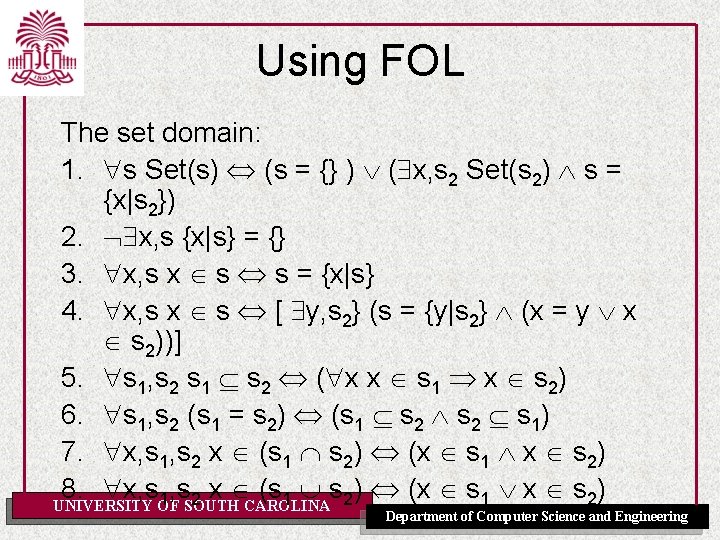 Using FOL The set domain: 1. s Set(s) (s = {} ) ( x,