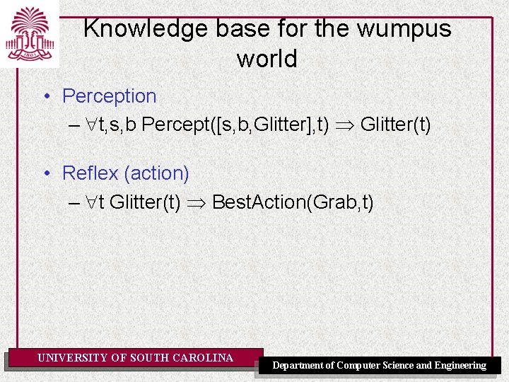 Knowledge base for the wumpus world • Perception – t, s, b Percept([s, b,