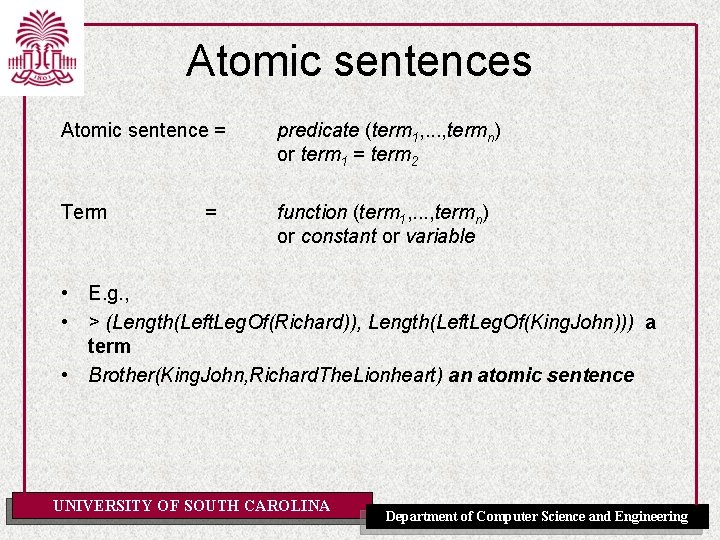 Atomic sentences Atomic sentence = predicate (term 1, . . . , termn) or