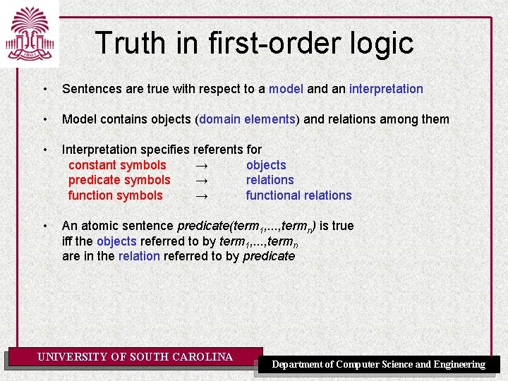 Truth in first-order logic • Sentences are true with respect to a model and