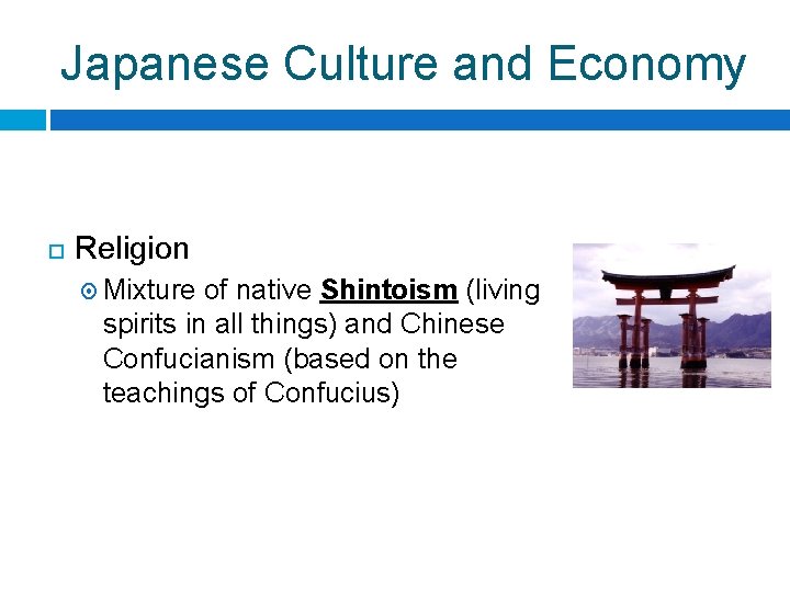 Japanese Culture and Economy Religion Mixture of native Shintoism (living spirits in all things) Japanese Culture and Economy Religion Mixture of native Shintoism (living spirits in all things)
