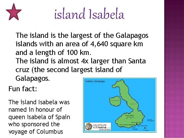 island Isabela The island is the largest of the Galapagos islands with an area