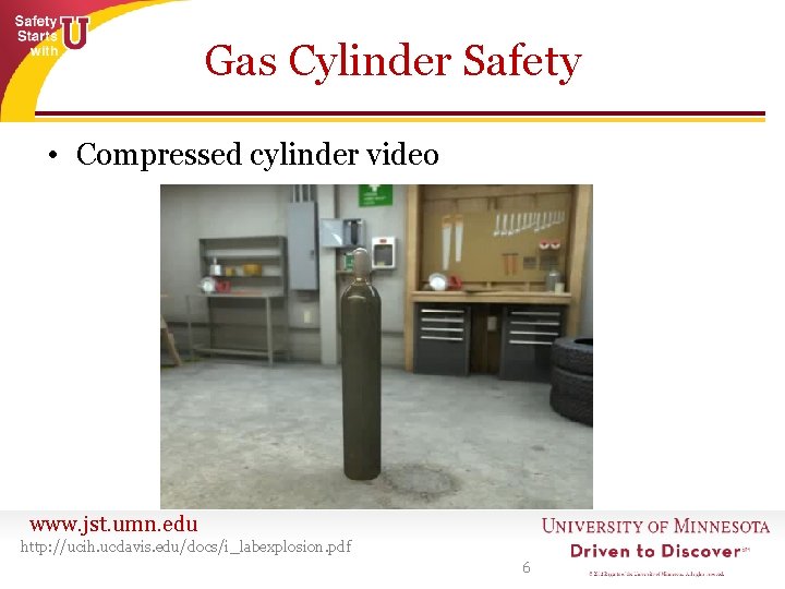 Gas Cylinder Safety • Compressed cylinder video www. jst. umn. edu http: //ucih. ucdavis.