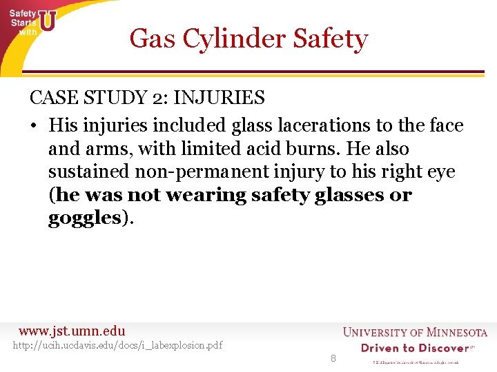 Gas Cylinder Safety CASE STUDY 2: INJURIES • His injuries included glass lacerations to