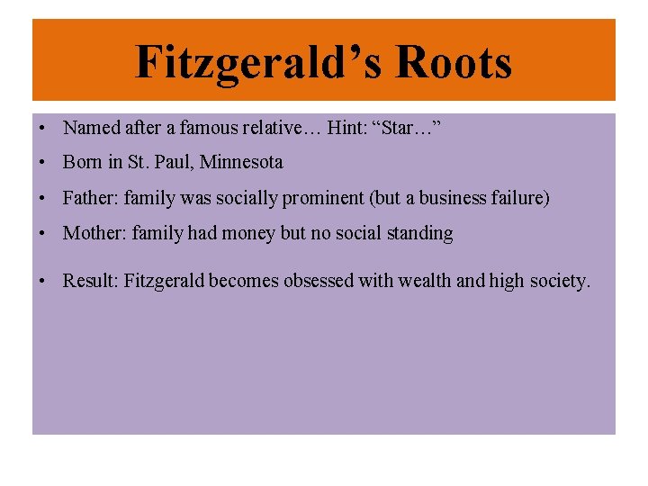 Fitzgerald’s Roots • Named after a famous relative… Hint: “Star…” • Born in St. Fitzgerald’s Roots • Named after a famous relative… Hint: “Star…” • Born in St.