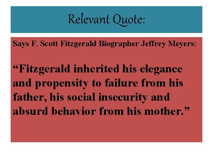 Relevant Quote: Says F. Scott Fitzgerald Biographer Jeffrey Meyers: “Fitzgerald inherited his elegance and Relevant Quote: Says F. Scott Fitzgerald Biographer Jeffrey Meyers: “Fitzgerald inherited his elegance and