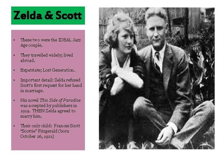Zelda & Scott • These two were the IDEAL Jazz Age couple. • They Zelda & Scott • These two were the IDEAL Jazz Age couple. • They
