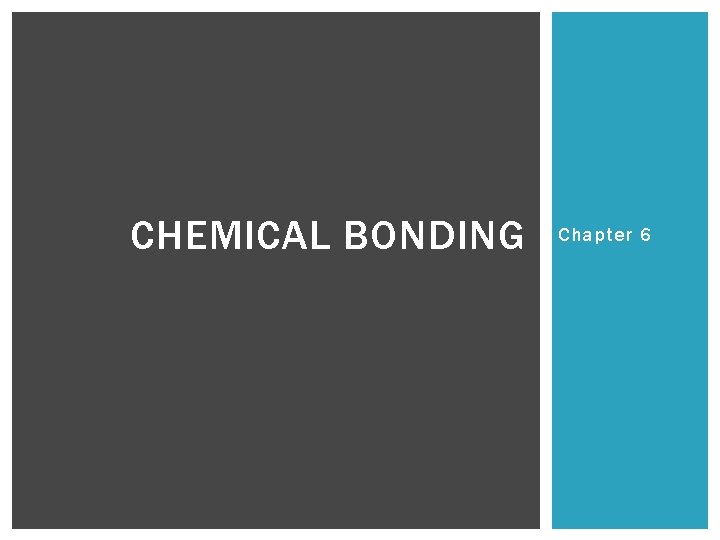 CHEMICAL BONDING Chapter 6 