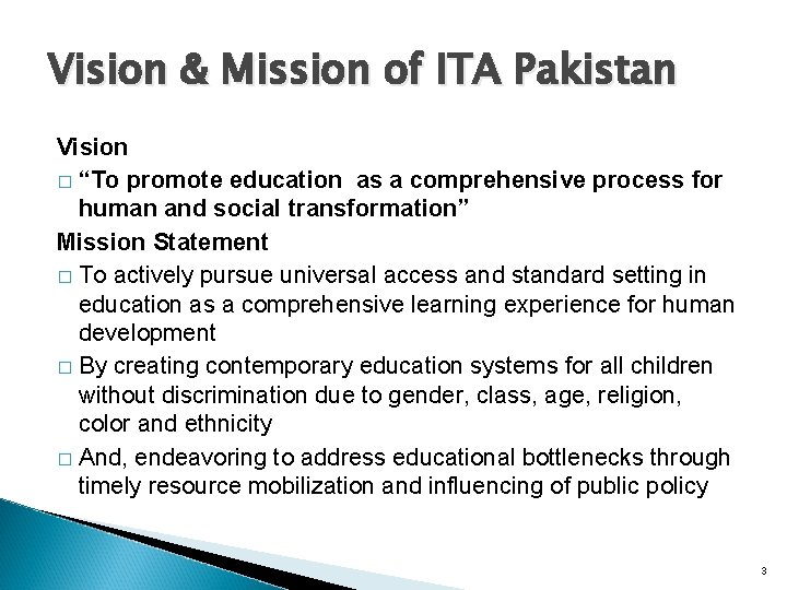 Vision & Mission of ITA Pakistan Vision � “To promote education as a comprehensive