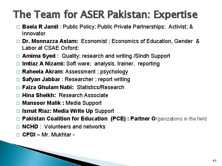 The Team for ASER Pakistan: Expertise � � � � Baela R Jamil :