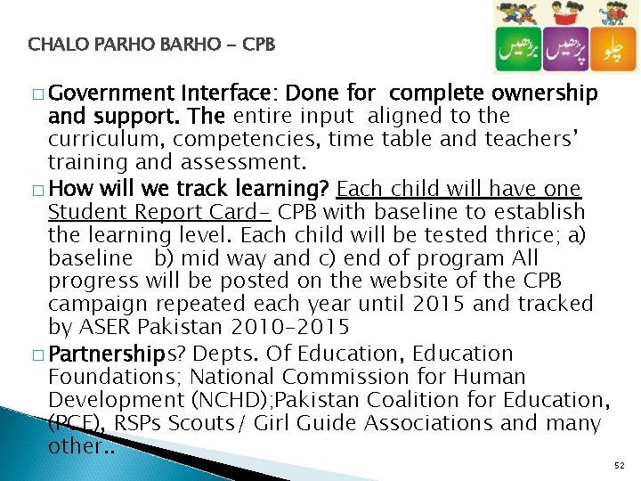 CHALO PARHO BARHO - CPB � Government Interface: Done for complete ownership and support.