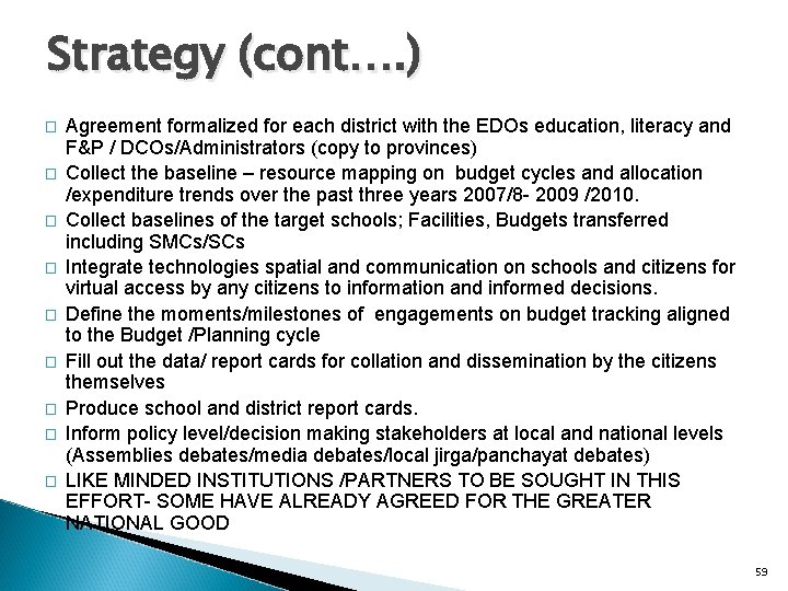 Strategy (cont…. ) � � � � � Agreement formalized for each district with