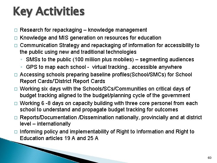 Key Activities � � � � Research for repackaging – knowledge management Knowledge and