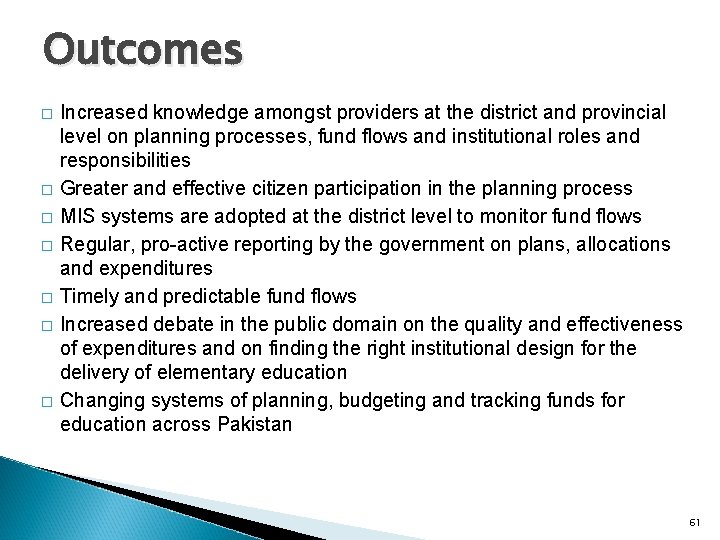 Outcomes � � � � Increased knowledge amongst providers at the district and provincial