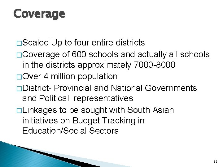 Coverage �Scaled Up to four entire districts �Coverage of 600 schools and actually all