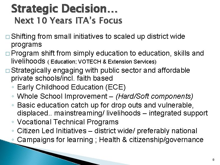 Strategic Decision… Next 10 Years ITA’s Focus � Shifting from small initiatives to scaled