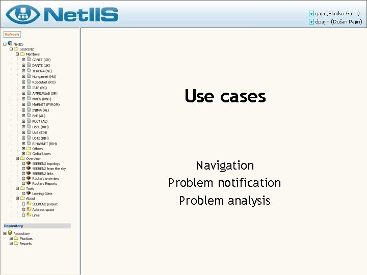 Use cases Navigation Problem notification Problem analysis 