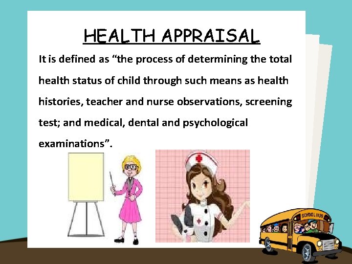 HEALTH APPRAISAL It is defined as “the process of determining the total health status