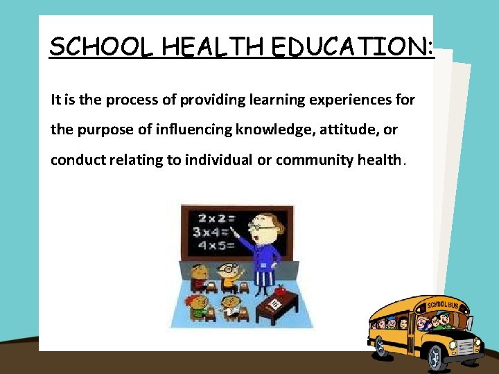 SCHOOL HEALTH EDUCATION: It is the process of providing learning experiences for the purpose