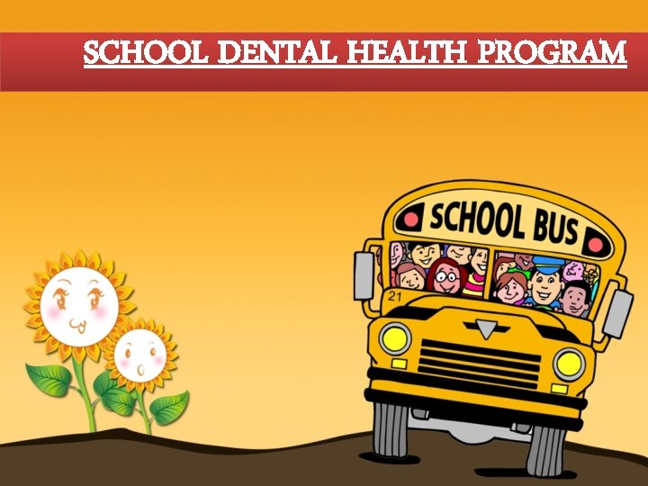 SCHOOL DENTAL HEALTH PROGRAM 