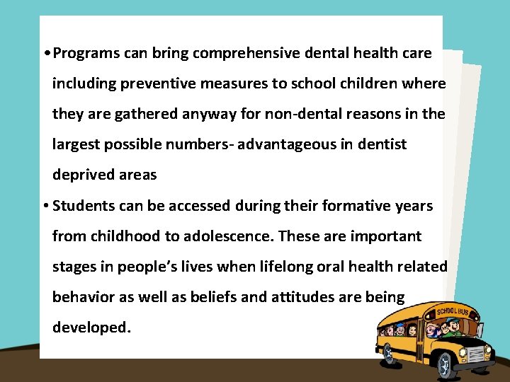  • Programs can bring comprehensive dental health care including preventive measures to school